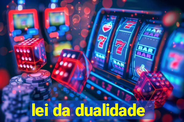 lei da dualidade